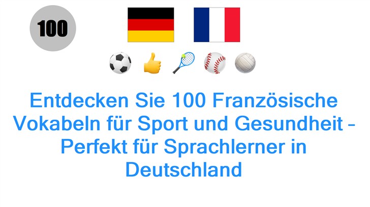 Entdecken Sie 100 Französische Vokabeln für Sport und Gesundheit – Perfekt für Sprachlerner in Deutschland